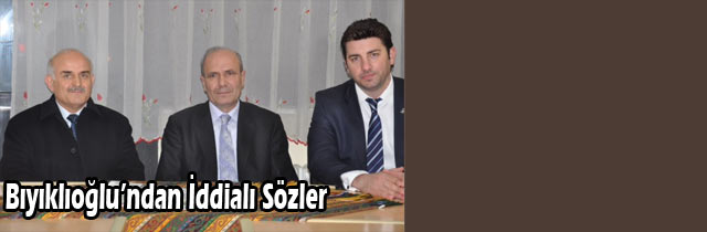 Bıyıklıoğlundan İddialı Sözler