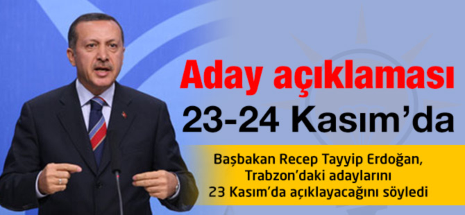 Aday açıklaması 23-24 Kasım’da
