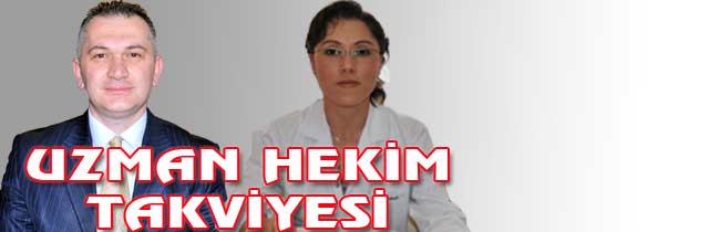 Hastanemize Uzman takviyesi