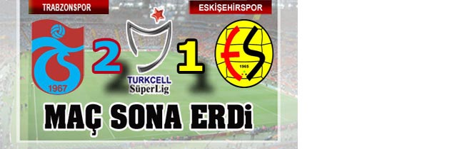 Trabzonspor 2-1 Eskişehirspor