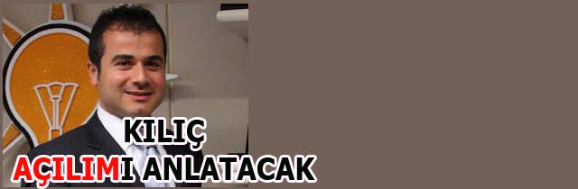 Suat Kılıç Açılımı Anlatacak