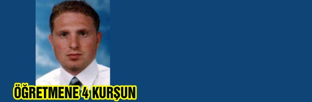 Öğretmene 4 Kurşun