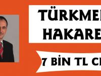 Türkmen'e hakarete ceza geldi