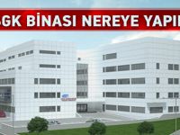 Yeni SGK Binası Nereye Yapılacak
