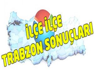 İlçe İlçe Trabzon Sonuçları
