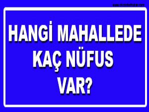 Hangi Mahallede Kaç Nüfus Var?