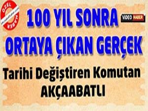 Tarihi Değiştiren Komutan Akçaabatlı Çıktı