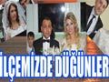 İLÇEMİZDE DÜĞÜNLER