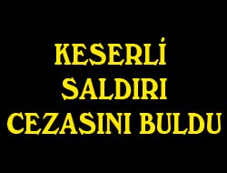 Keserle Eve Saldırmıştı
