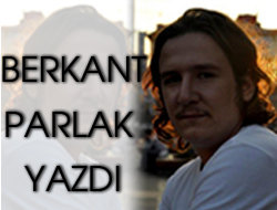 Berkant Parlak Yazdı