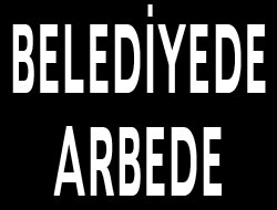 Belediye'de Büyük Arbede