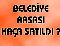 Belediye Arsasını Sattı