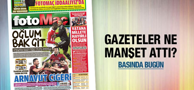 Bugünkü gazete manşetlerinde neler var?