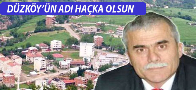 Düzköy'ün Adı haçka Olarak Değiştirilsin