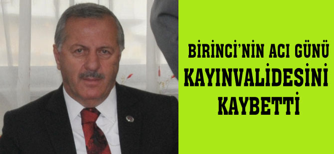 Cevat Birinci'nin Kayınvalidesi hayatını kaybetti.