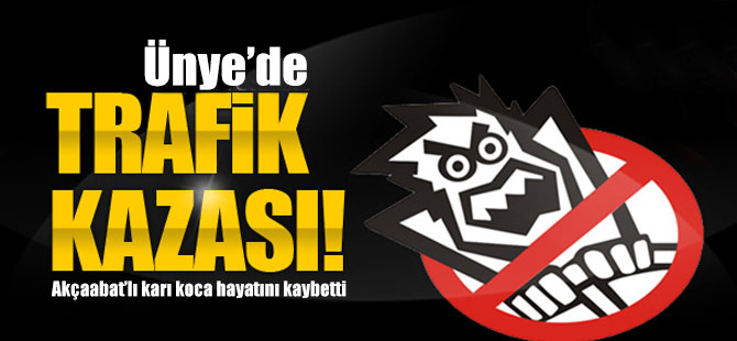 Ünye'de Trafik Kazası; 2 Ölü, 2 Yaralı