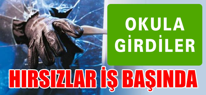 Akçaabat'ta hırsızlar okullara dadandı.