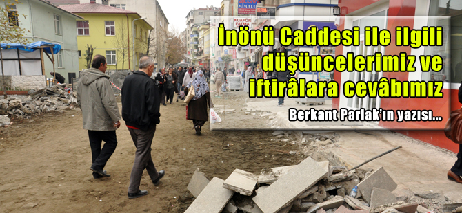 İnönü Caddesi ile ilgili düşüncelerimiz ve iftirâlara cevâbımız