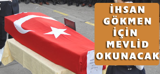 Polis İhsan İçin Mevlid Okutulacak