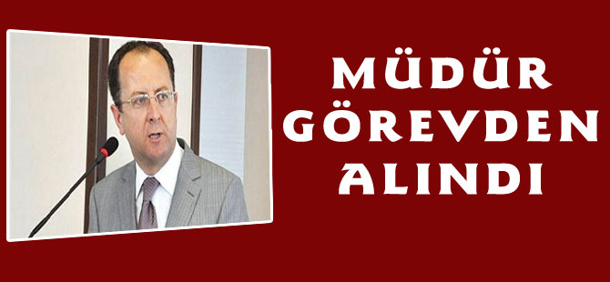 İl Milli Eğitim Müdürü Görevden Alındı