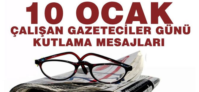 10 Ocak Gazeteciler Günü dolayısıyla gönderilen mesajlar