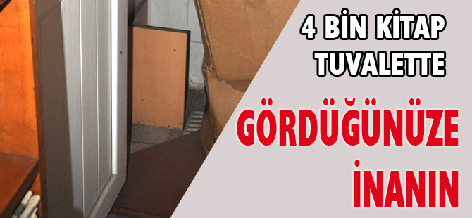 Akçaabat'ta 4 bin kitap tuvaletlerde saklanıyor.