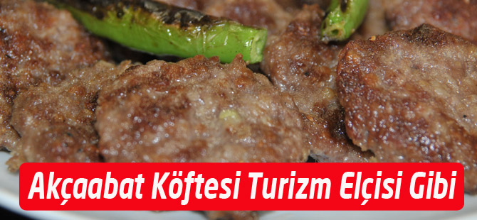 Akçaabat Köftesi Turizm Elçisi Gibi
