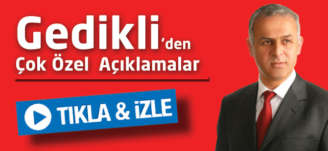 Metin Gedikli'den çok özel açıklamalar.