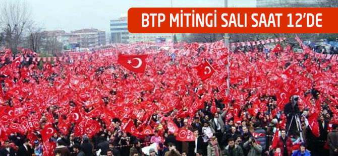 BTP Akçaabat'ta Miting Yapacak