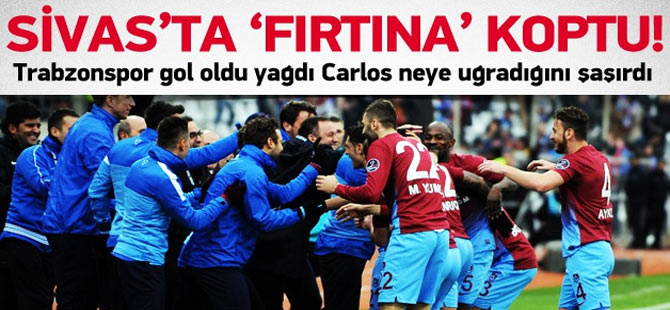 Trabzon Sivas'ta fırtına gibi esti.