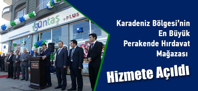 Karadeniz Bölgesi’nin en büyük hırdavat Satış Mağazası yapılan görkemli bir törenle hizmete açıldı.