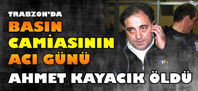 Ahmet Kayacık öldü