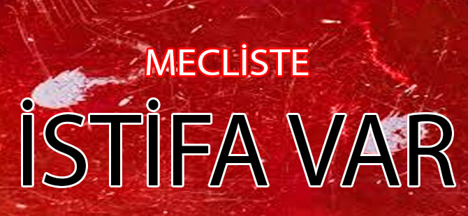 Akçaabat Mecliste İstifa Var.