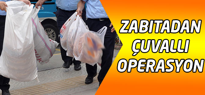 Zabıtadan Çuvallı Operasyon
