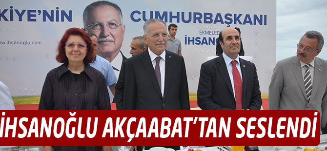 Ekmeleddin İhsanoğlu Akçaabat'tan Seslendi