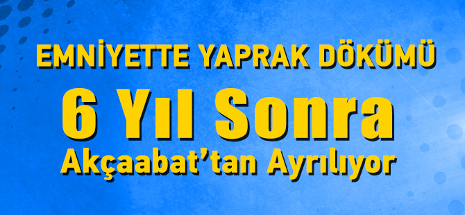 Akçaabat Emniyetinde Yaprak Dökümü