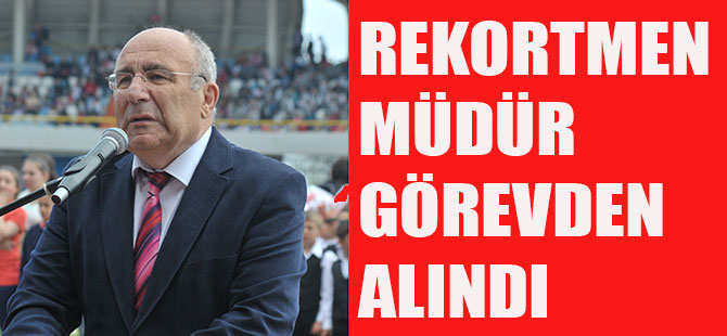Rekortmen Müdür Görevden Alındı