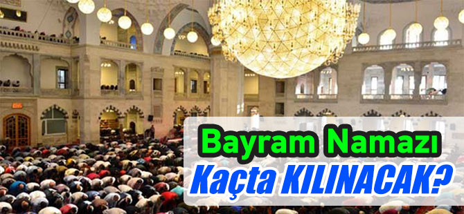 Bayram Namazı Saat Kaçta?