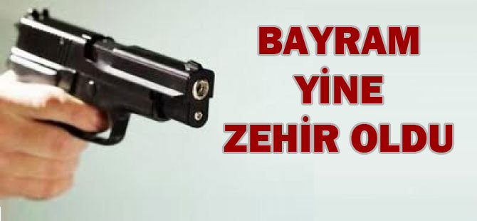 Bayram Yine Zehir Oldu