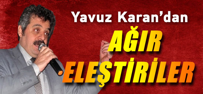 Yavuz Karan'dan İktidara Ağır Eleştiri