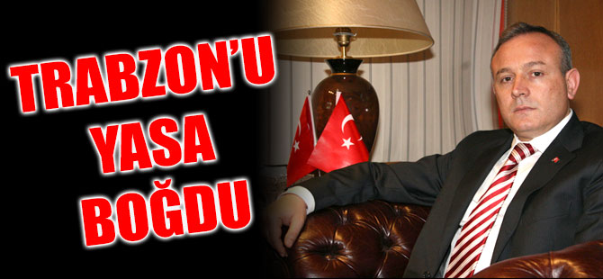Trabzon'u Yasa Boğdu