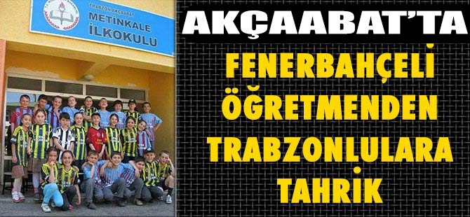 Trabzon'da Fenerbahçeli Öğretmenden Trabzonsporlulara Tahrik