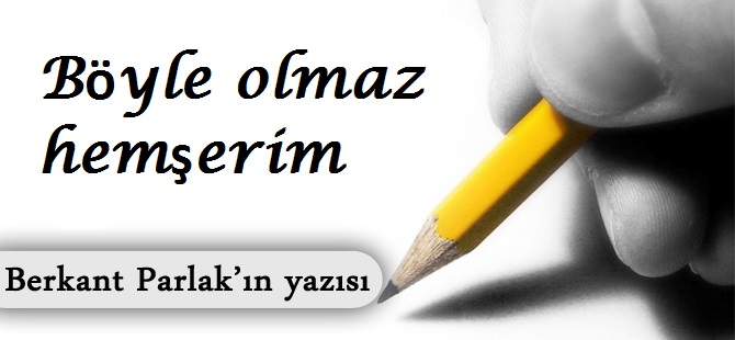 Böyle olmaz hemşerim