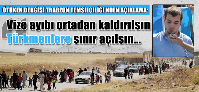 Sınırlar Türkmenlere açılsın!