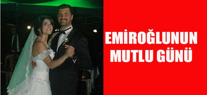 EMİROĞLUNUN MUTLU GÜNÜ