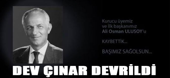 Ali Osman Ulusoy vefat Etti.