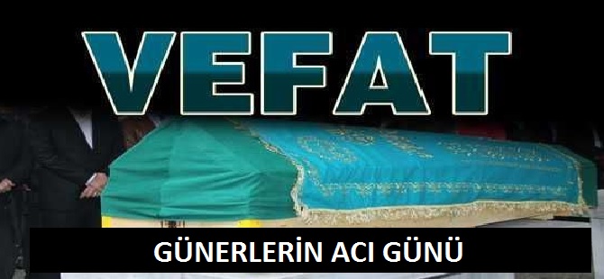 Güner Ailesinin Acı Günü