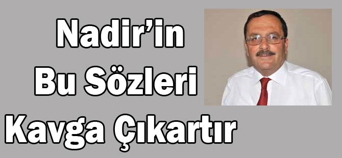 Nadir'den Çok Sert Tepki