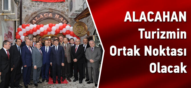 Alacahan Turizmin Uğrak Noktası Olacak,