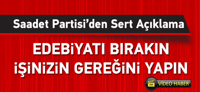 Saadet Partisi'nden Sert Açıklama